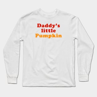 Daddy's little pumpkin Long Sleeve T-Shirt